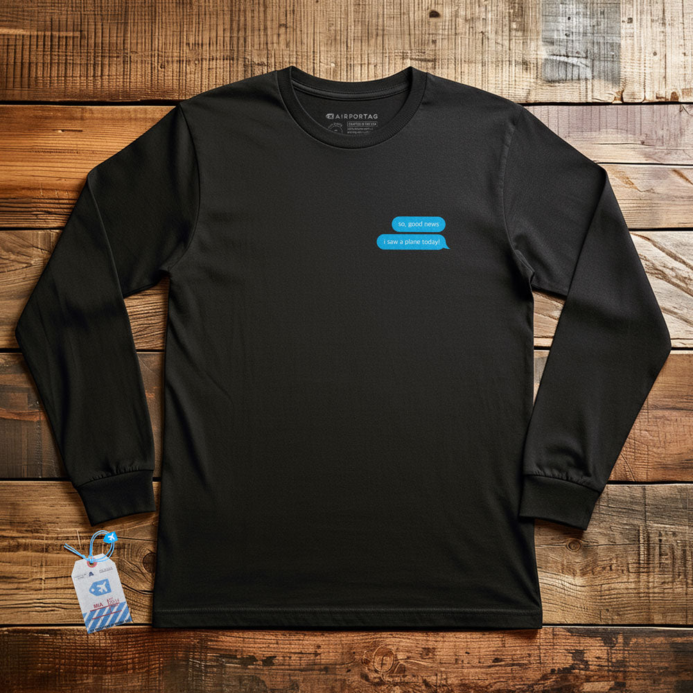 Good News. I Saw A Plane - Long Sleeve T-Shirt