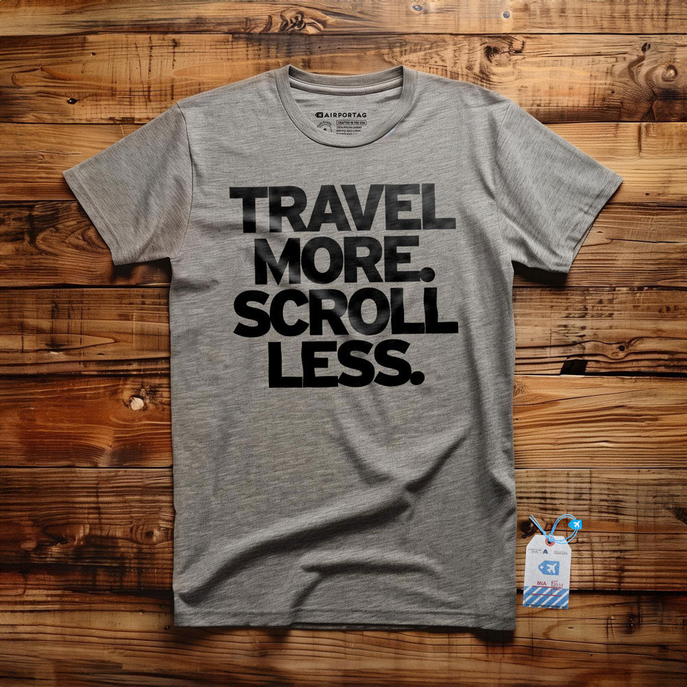 Travel More. Scroll Less - T-Shirt