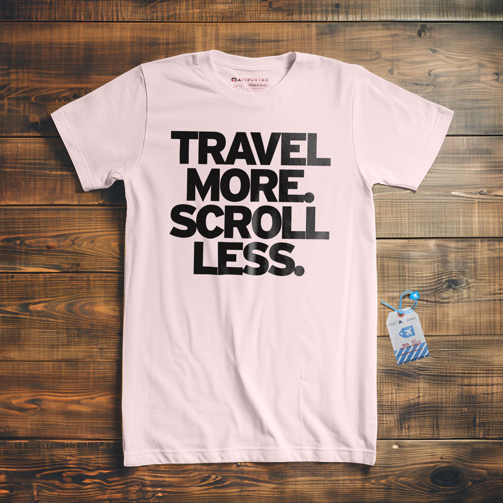 Travel More. Scroll Less - T-Shirt