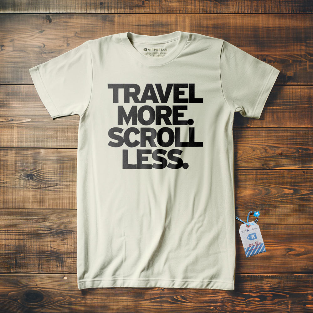 Travel More. Scroll Less - T-Shirt