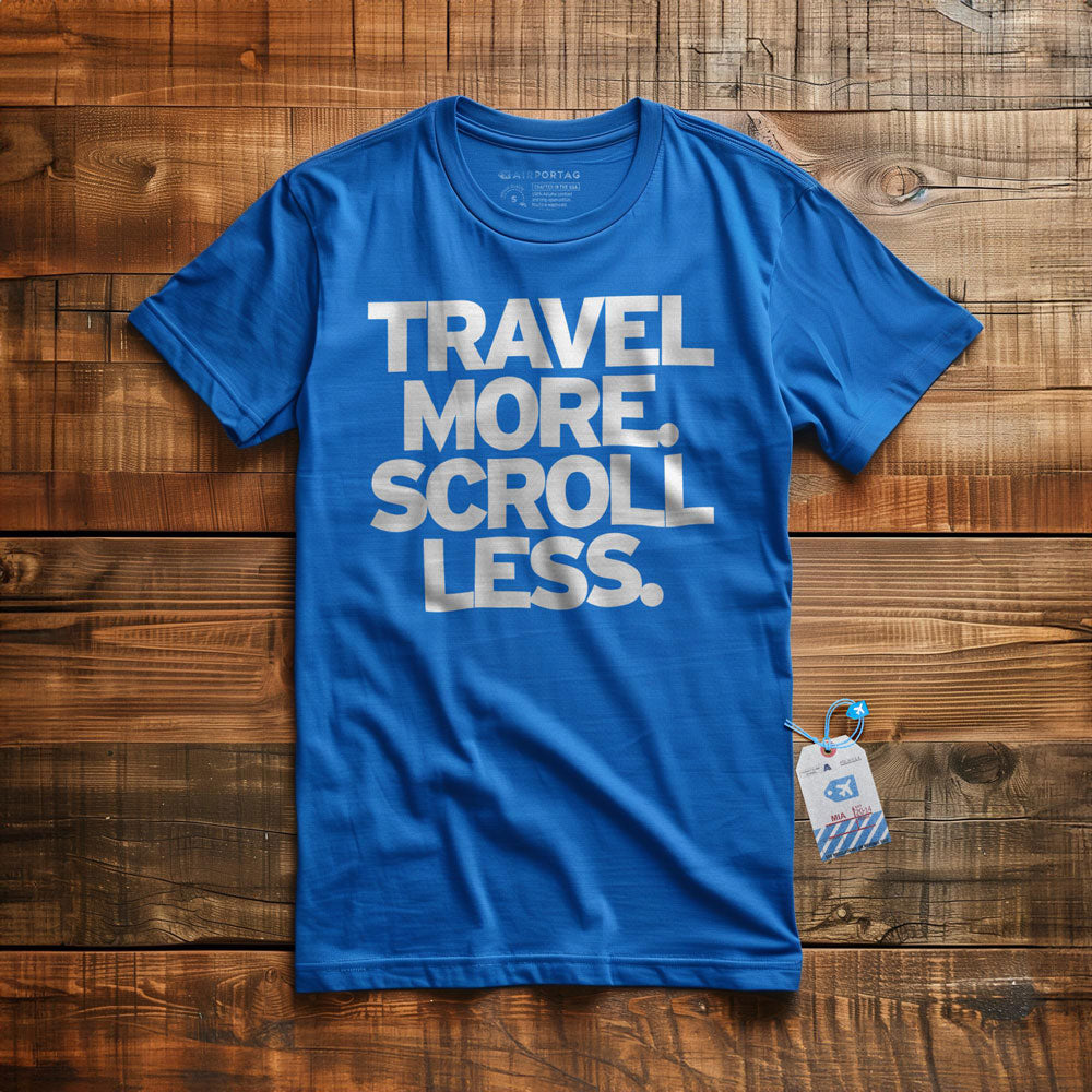 Travel More. Scroll Less - T-Shirt