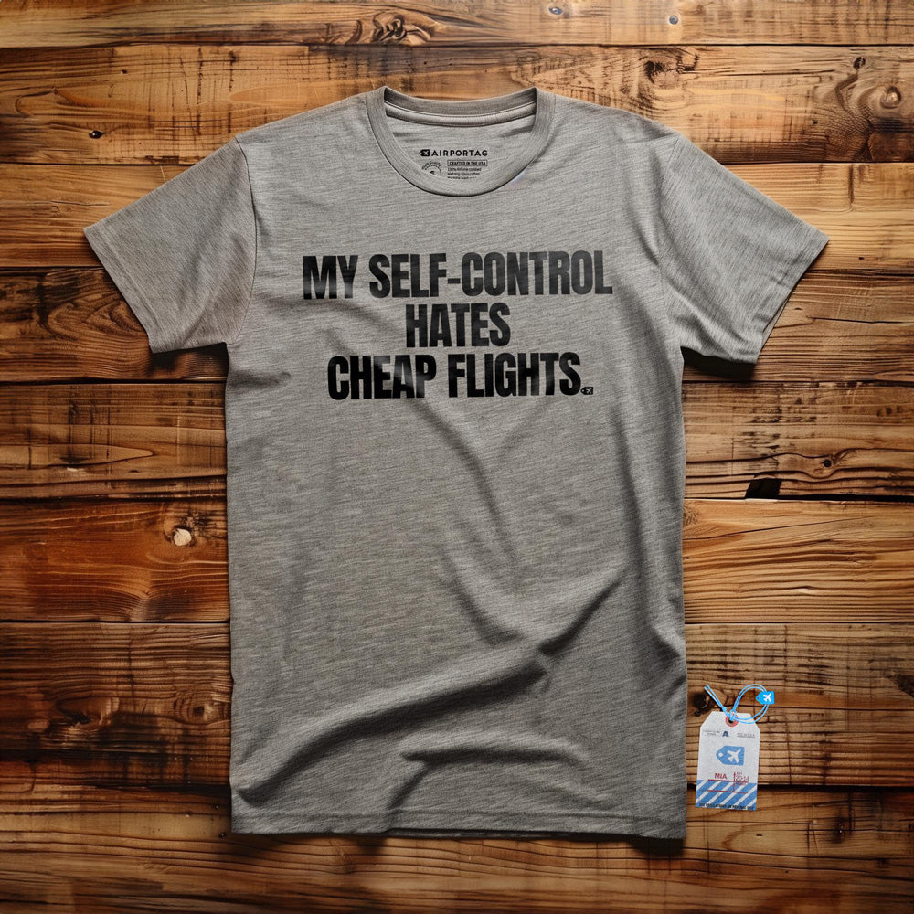 My Self-Control Hates Cheap Flights - T-Shirt