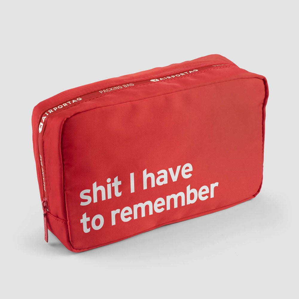 Shit I have to remember - Packing Bag