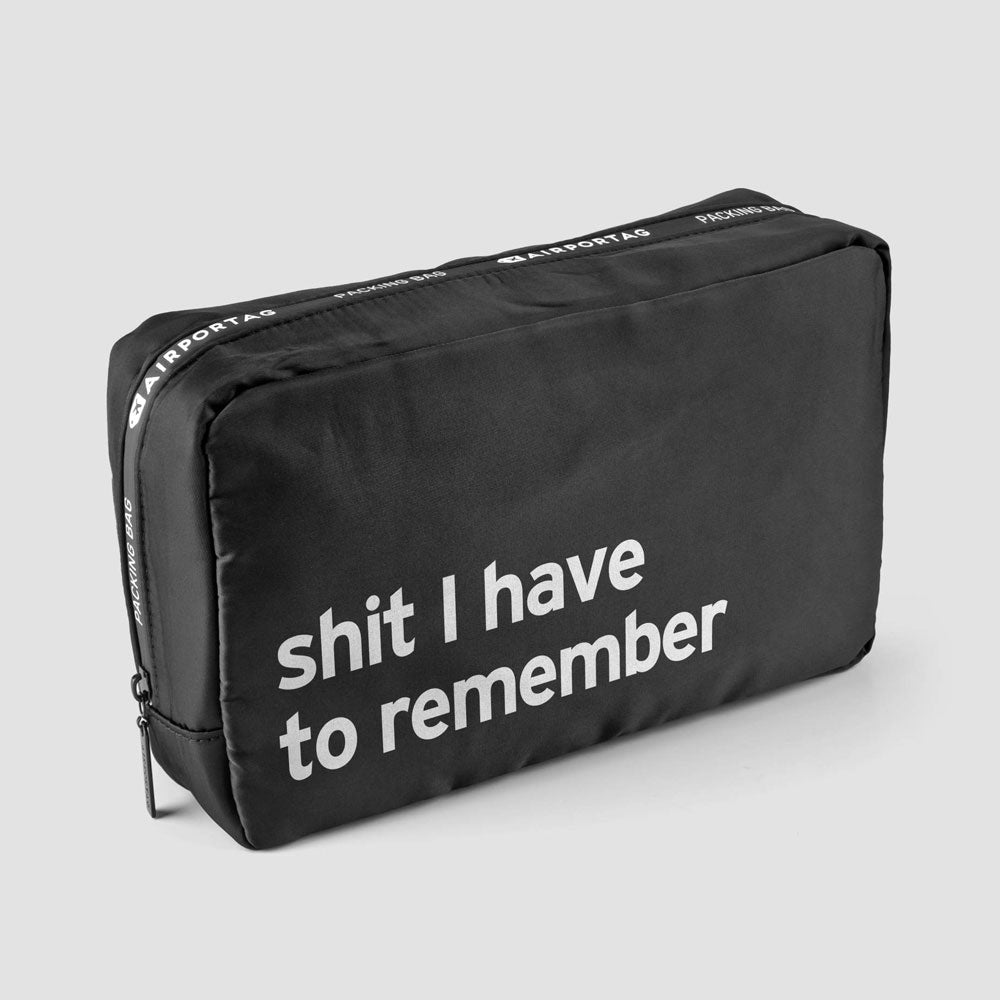 Shit I have to remember - Packing Bag