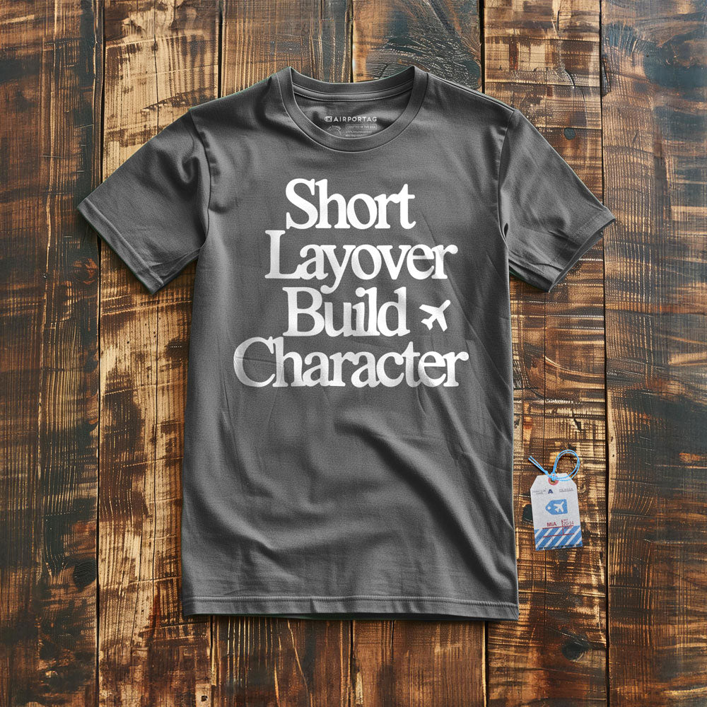 Short Layover Build Character - T-Shirt