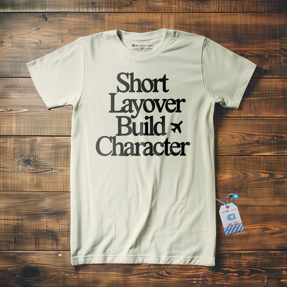 Short Layover Build Character - T-Shirt