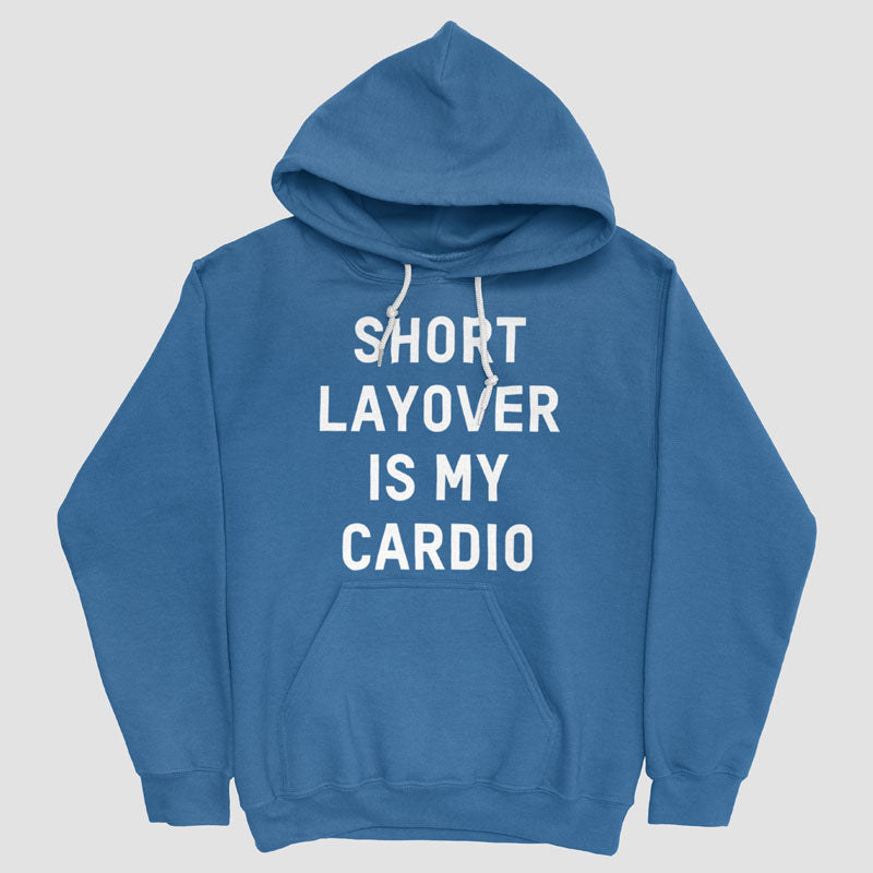 Short Layover Is My Cardio - Pullover Hoody