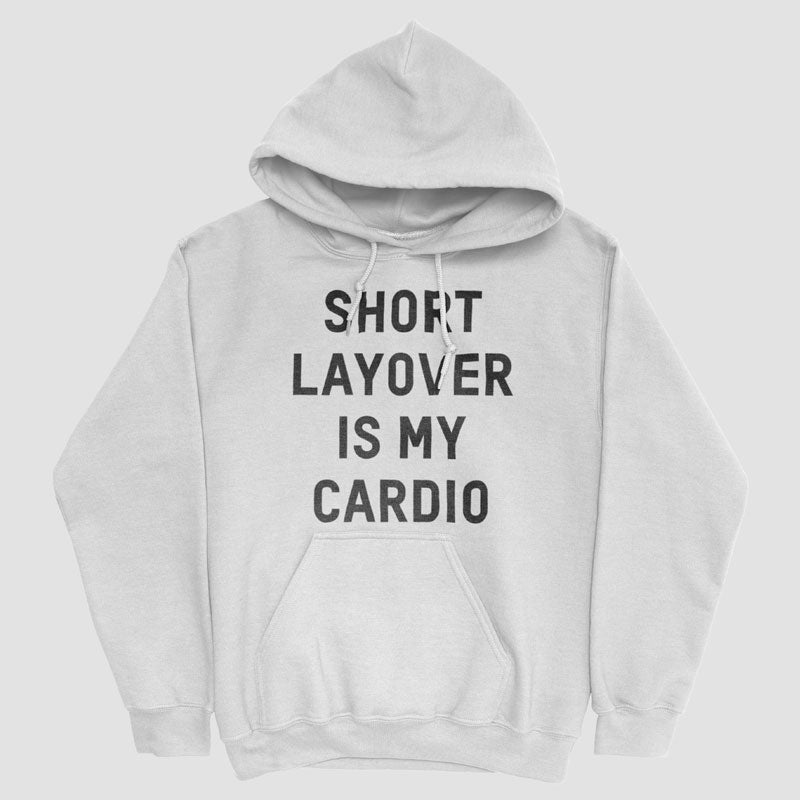 Short Layover Is My Cardio - Pullover Hoody