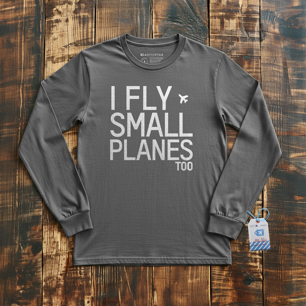 I Fly Small Planes - Long Sleeve T-Shirt