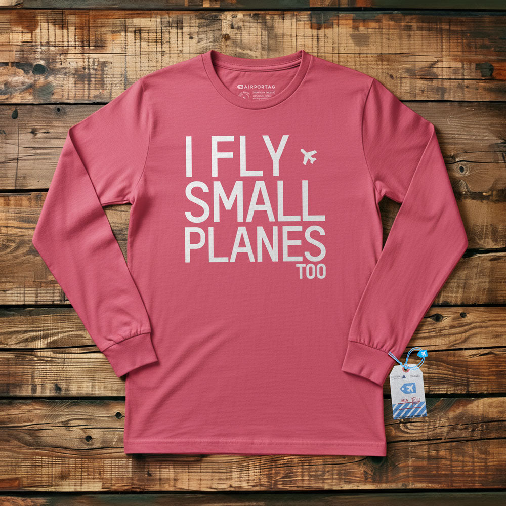 I Fly Small Planes - Long Sleeve T-Shirt