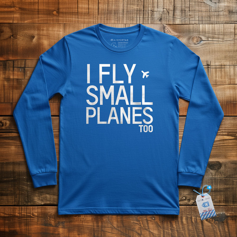 I Fly Small Planes - Long Sleeve T-Shirt