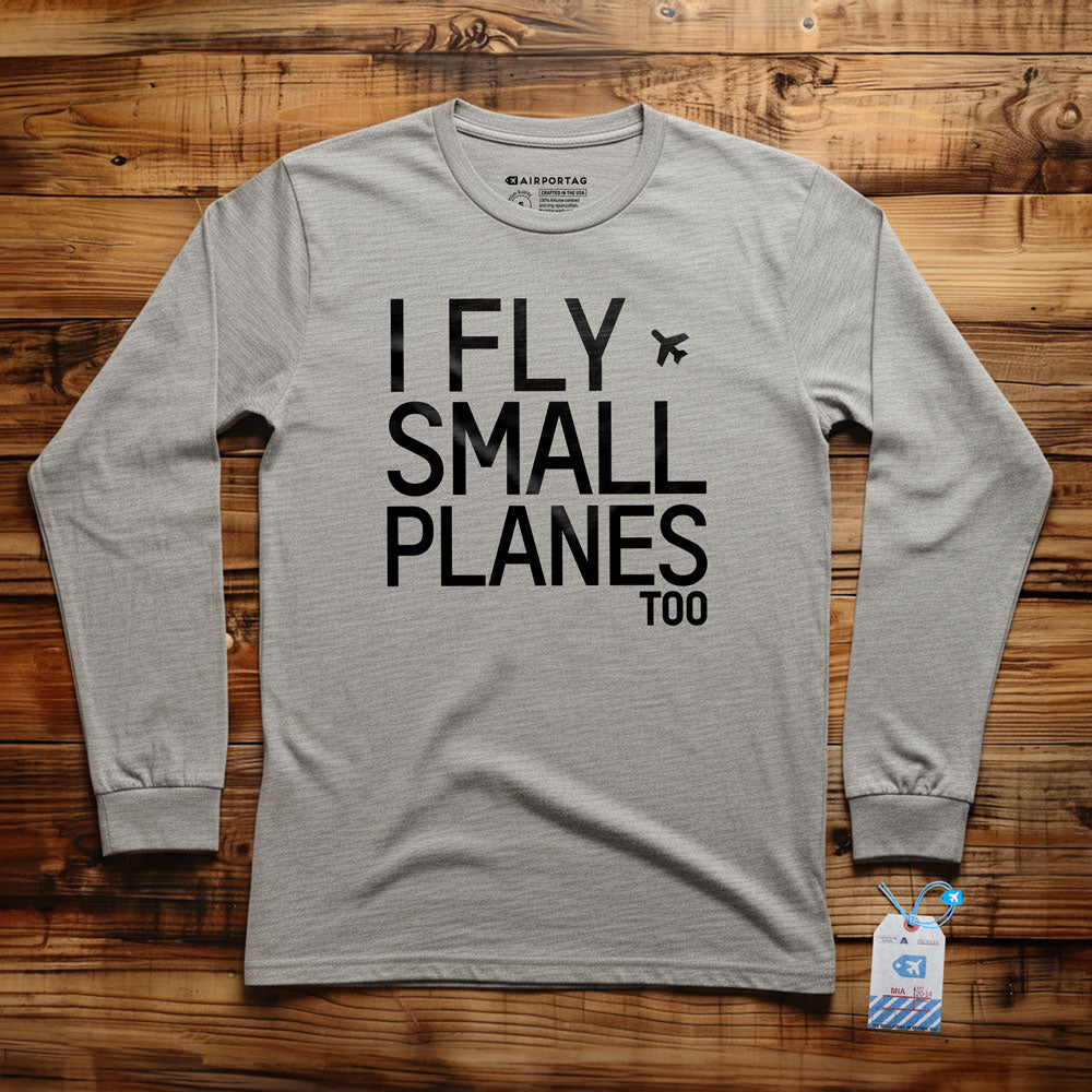 I Fly Small Planes - Long Sleeve T-Shirt