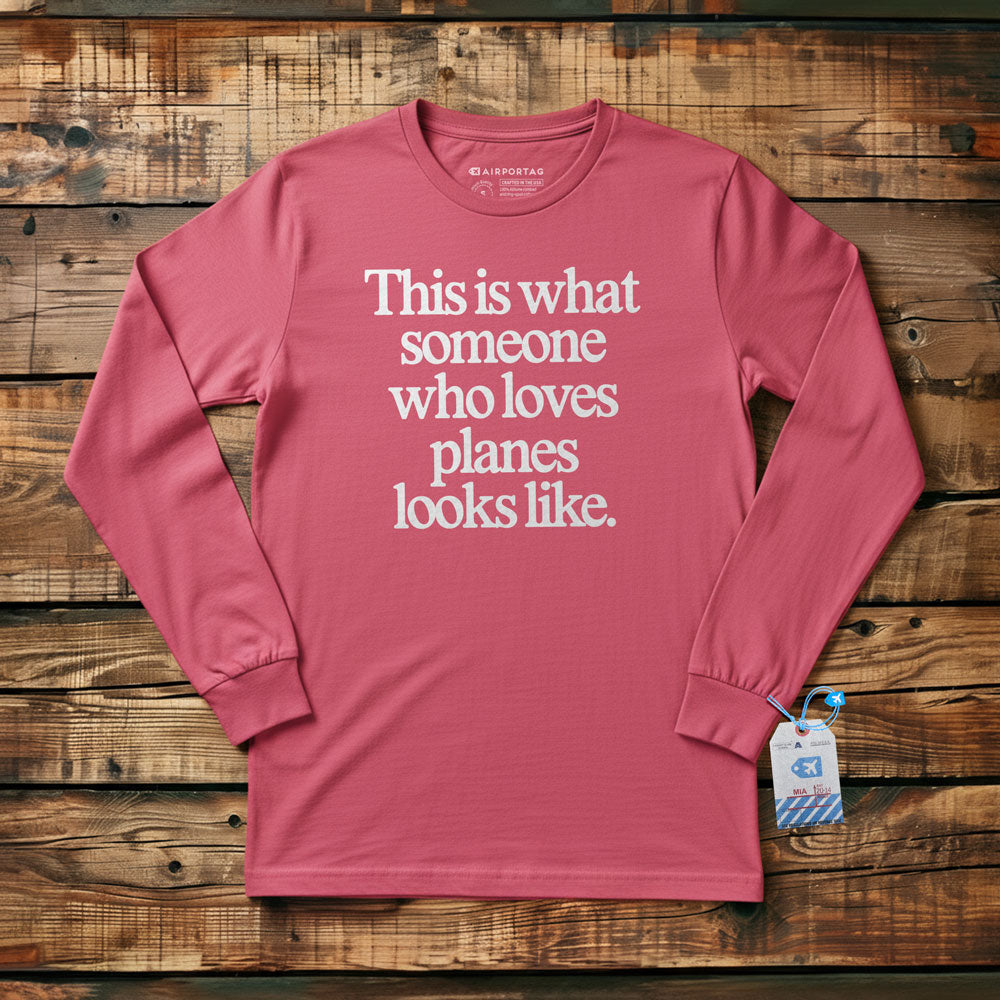 This is what someone who loves planes looks like - Long Sleeve T-Shirt