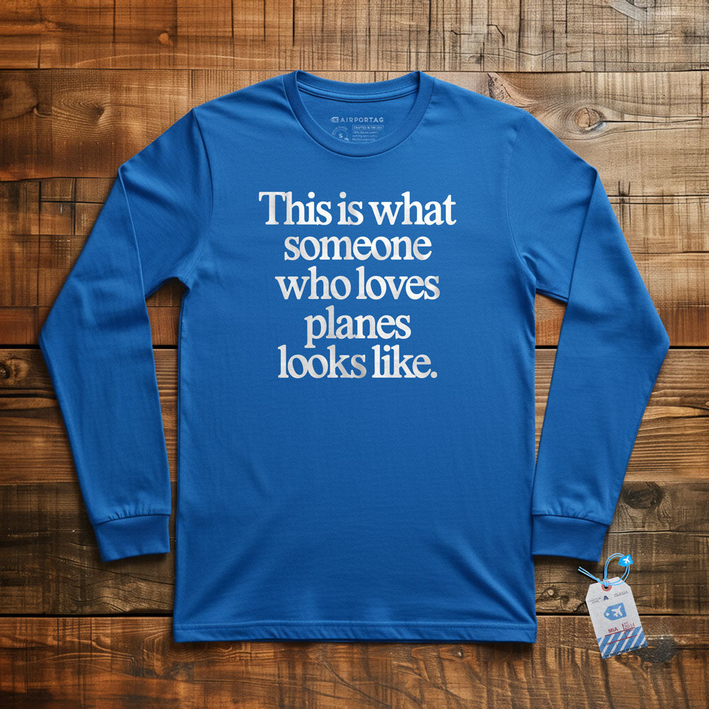 This is what someone who loves planes looks like - Long Sleeve T-Shirt