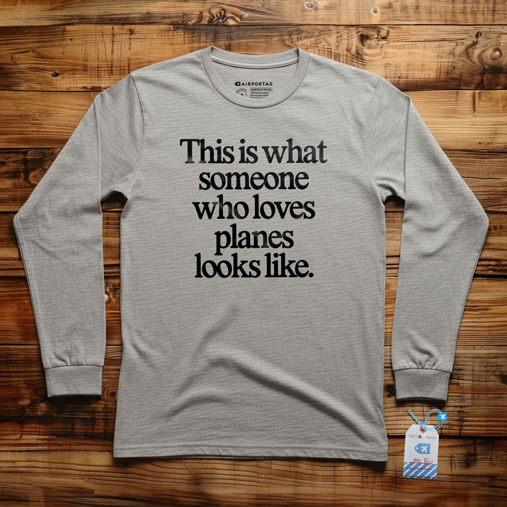 This is what someone who loves planes looks like - Long Sleeve T-Shirt