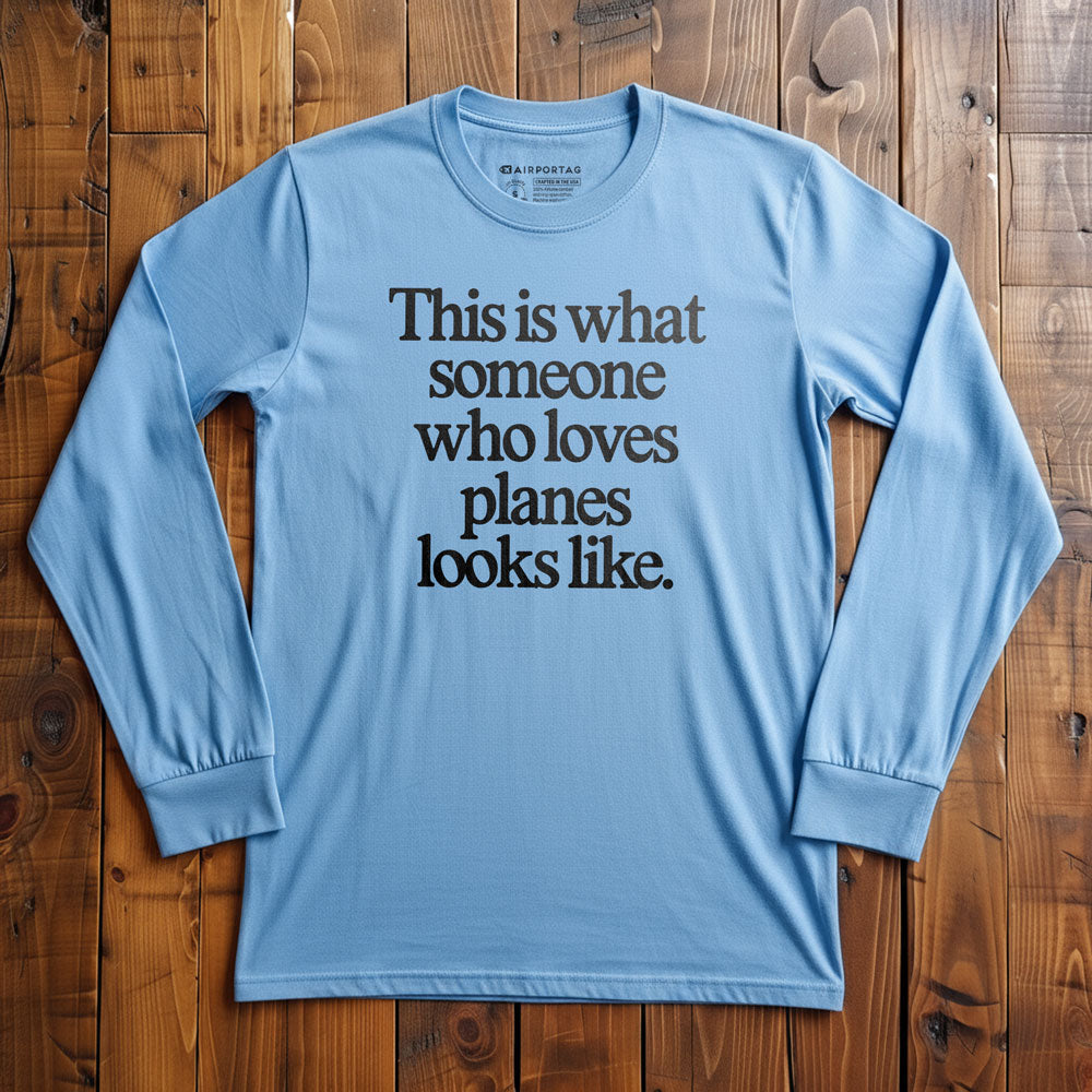 This is what someone who loves planes looks like - Long Sleeve T-Shirt