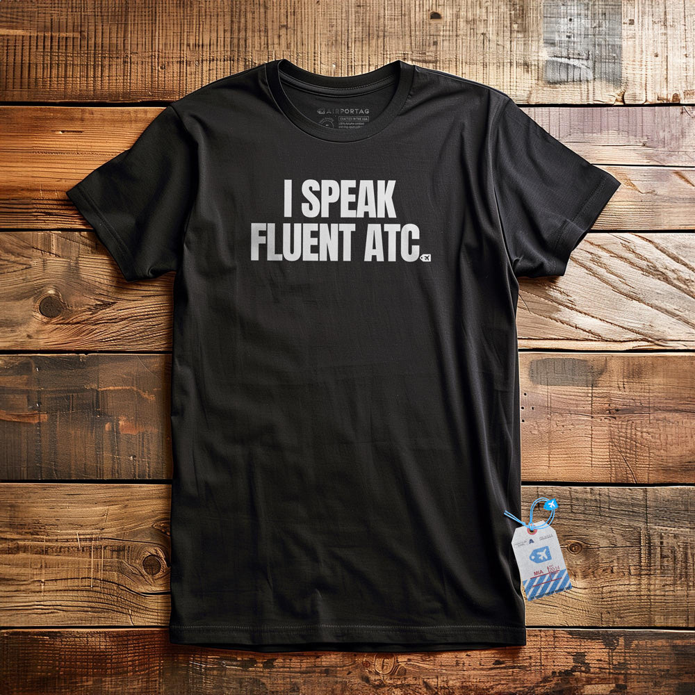I Speak Fluent ATC - T-Shirt