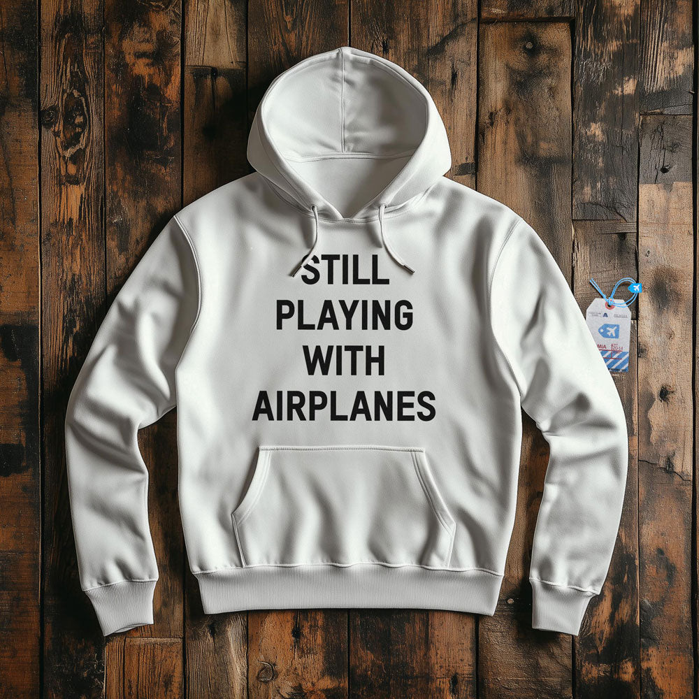 Je joue toujours avec des avions - Sweat à capuche