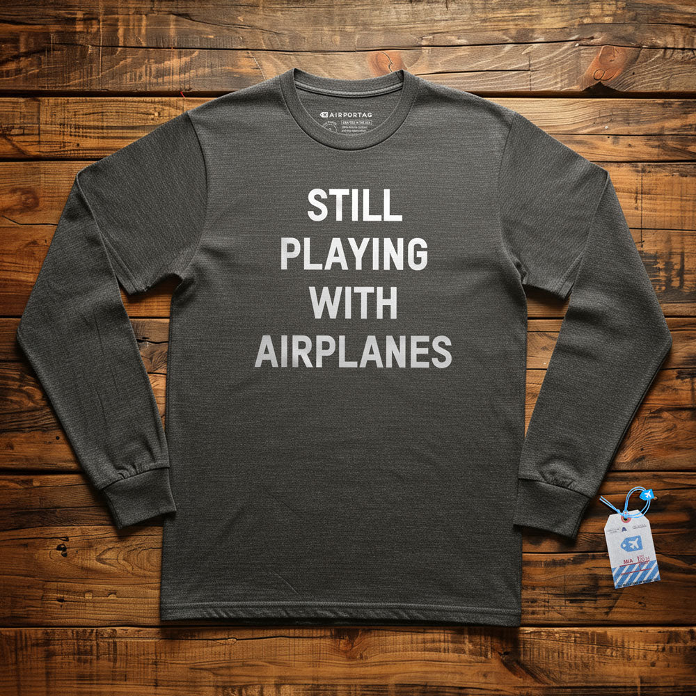 Still Playing With Airplanes - Long Sleeve T-Shirt