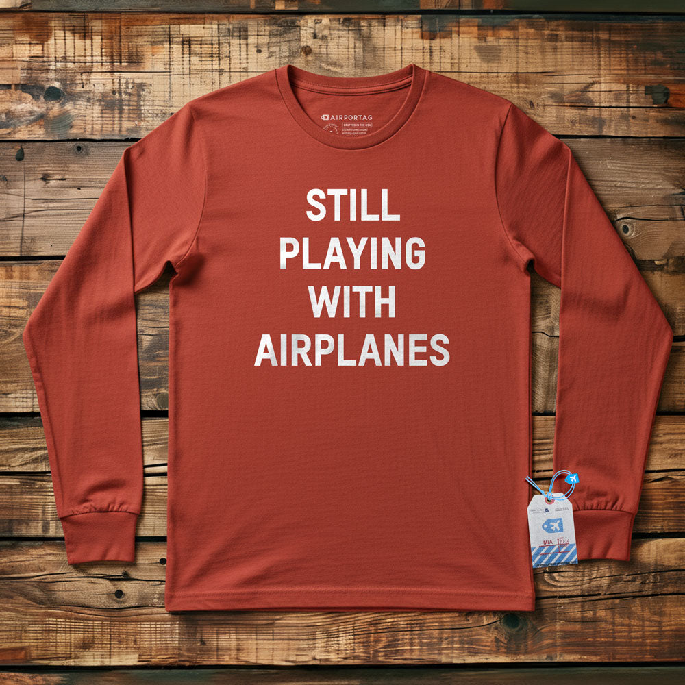 Still Playing With Airplanes - Long Sleeve T-Shirt