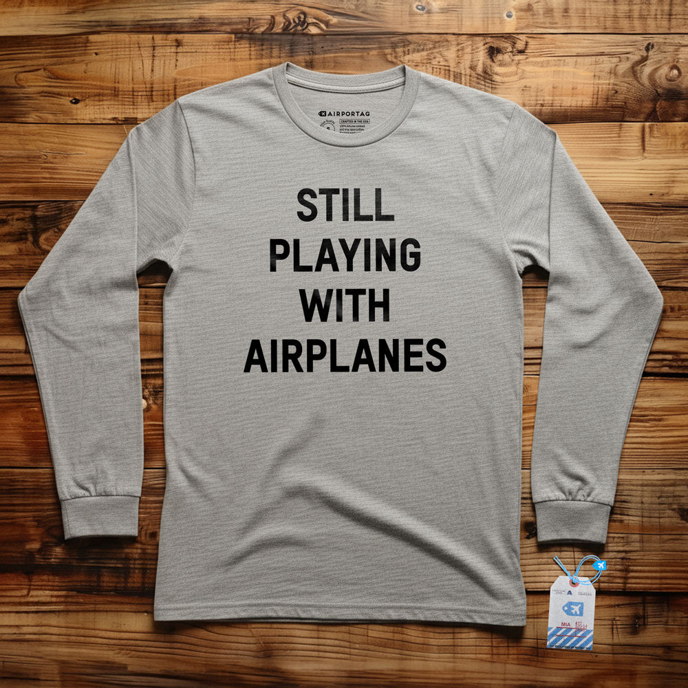 Still Playing With Airplanes - Long Sleeve T-Shirt