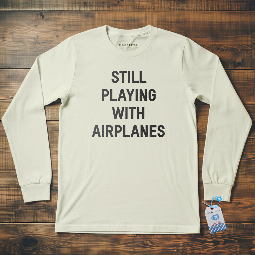 Still Playing With Airplanes - Long Sleeve T-Shirt