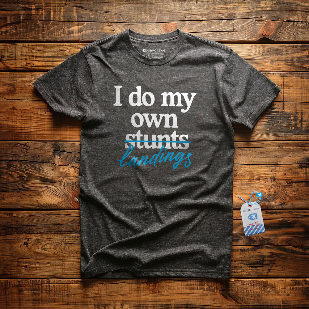 I Do My Own Landings - T-Shirt