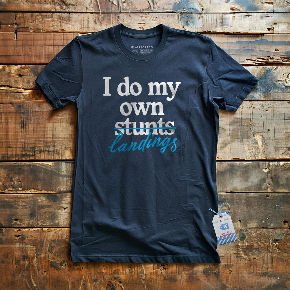 I Do My Own Landings - T-Shirt