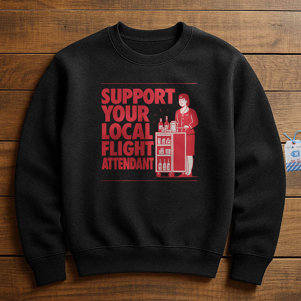 Support Your Local Flight Attendant - Sweatshirt