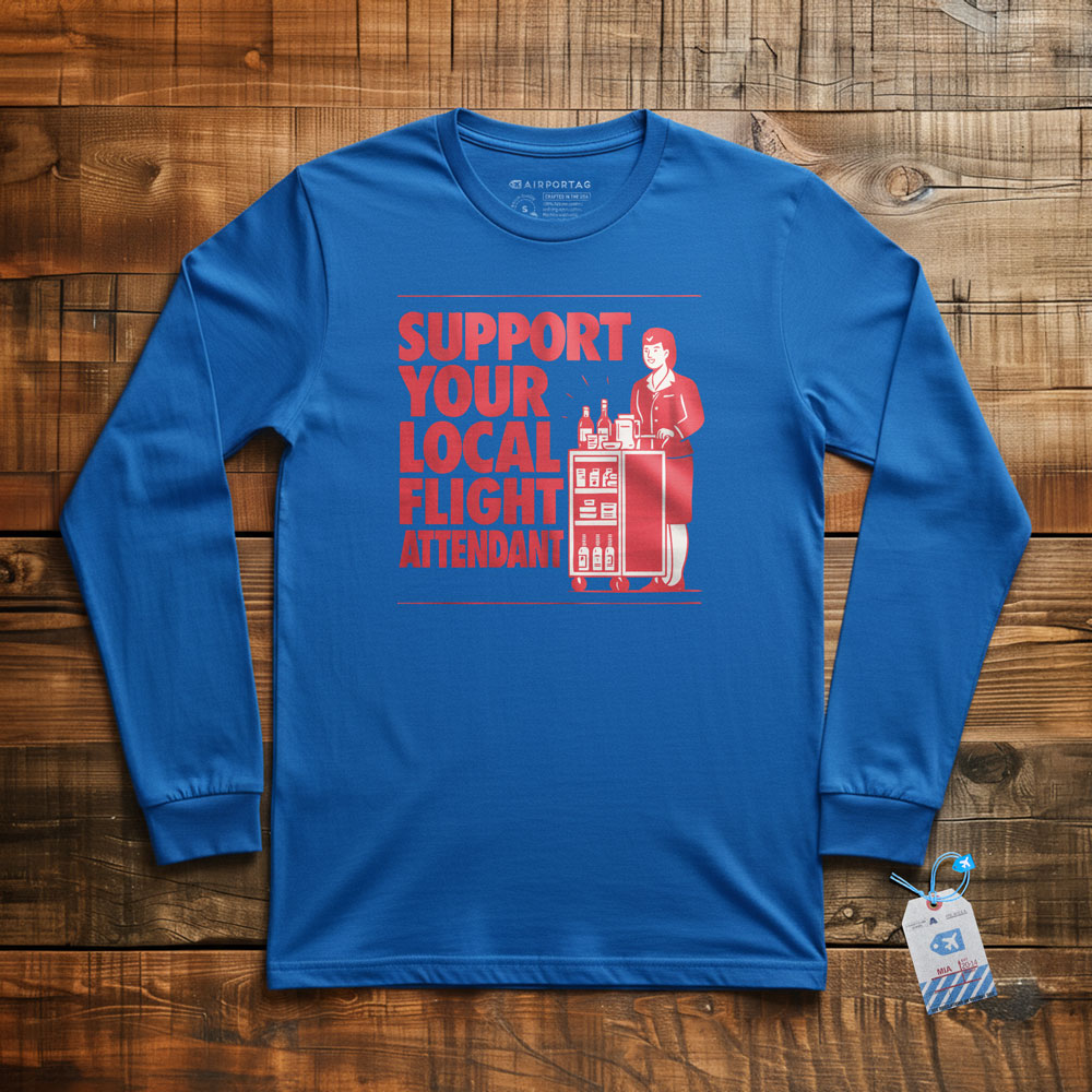 Support Your Local Flight Attendant - Long Sleeve T-Shirt