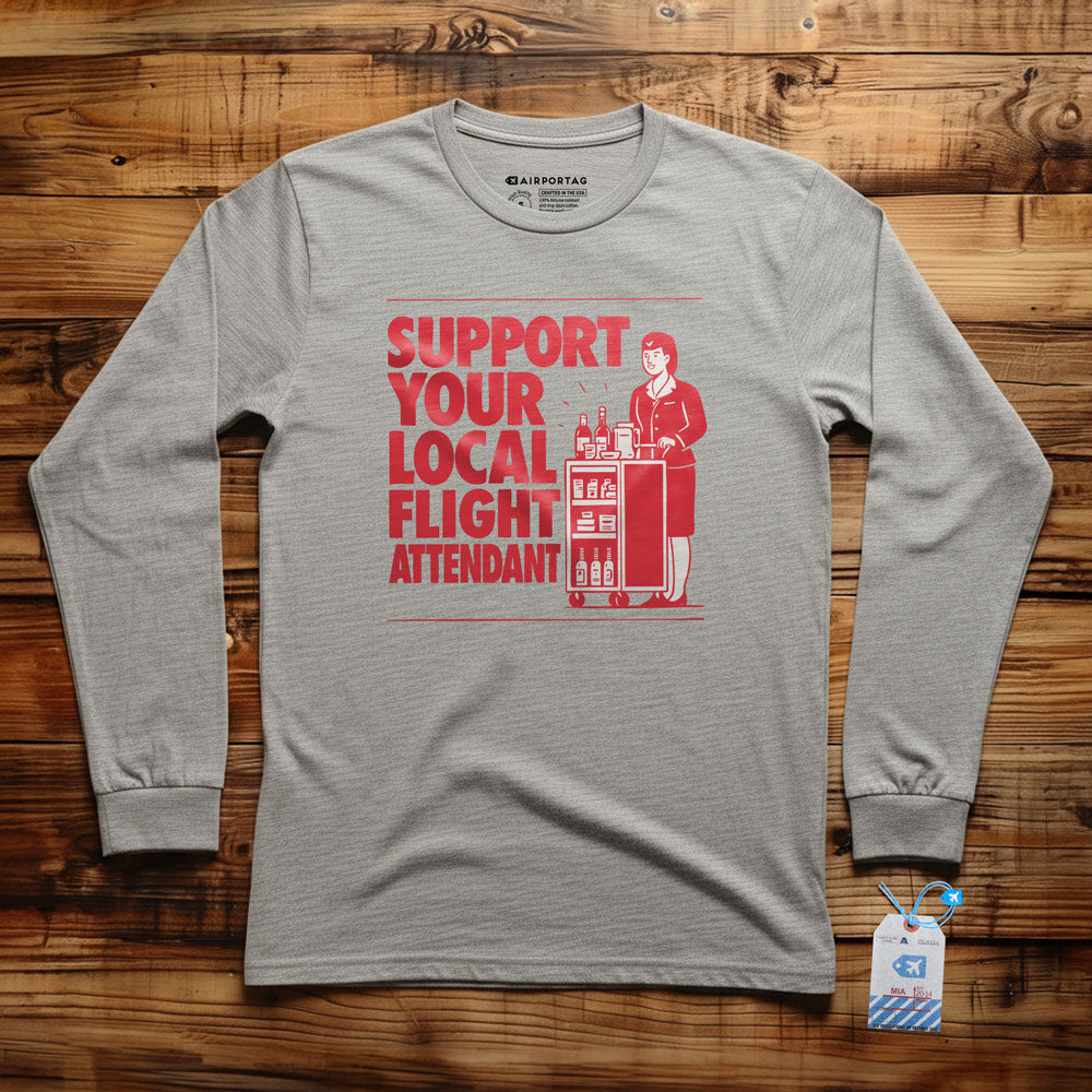 Support Your Local Flight Attendant - Long Sleeve T-Shirt