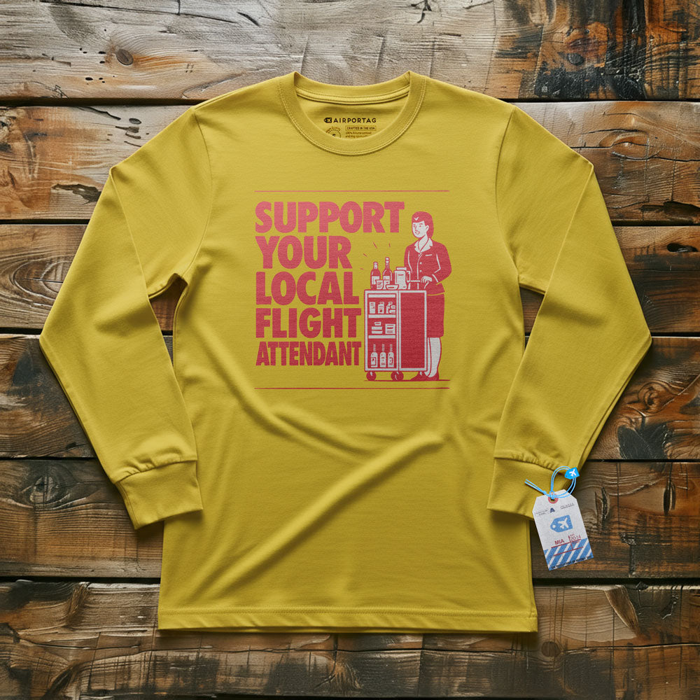 Support Your Local Flight Attendant - Long Sleeve T-Shirt