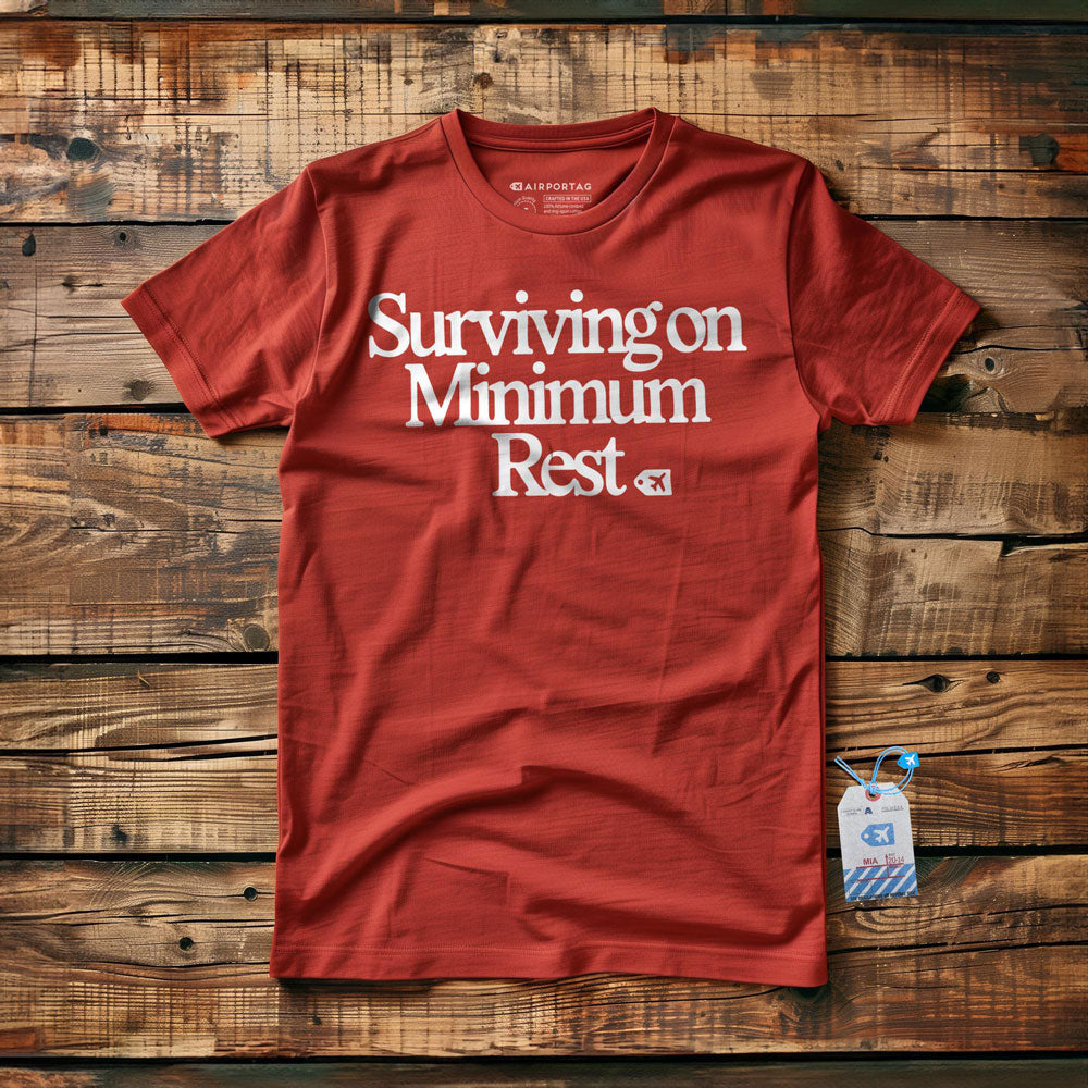 Surviving on Minimum Rest - T-Shirt