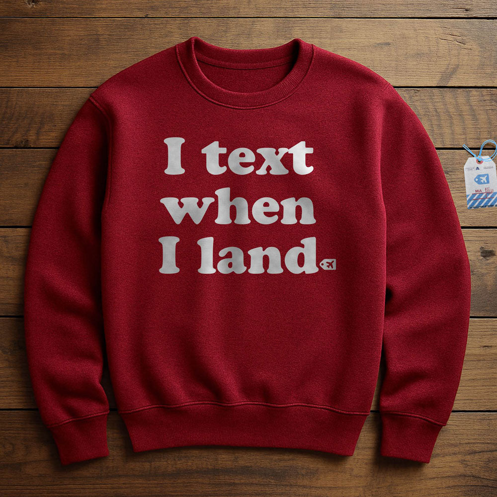 I Text When I Land - Sweatshirt