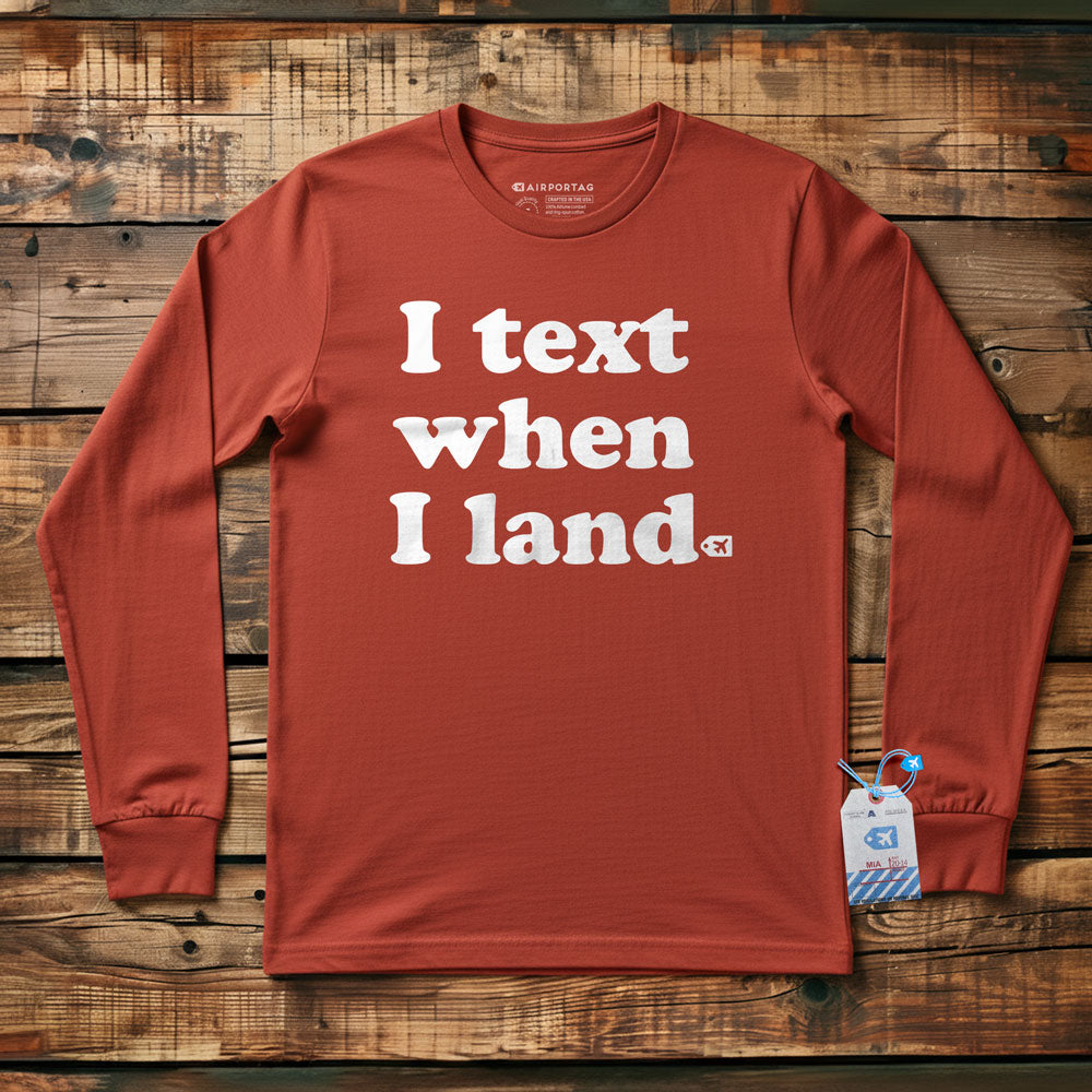 I Text When I Land - Long Sleeve T-Shirt