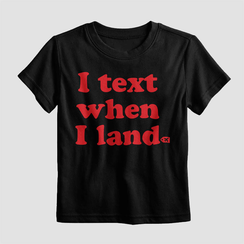 I Text When I Land - Kids T-Shirt