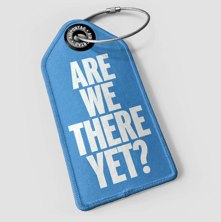 Are We There Yet? - Luggage Tag