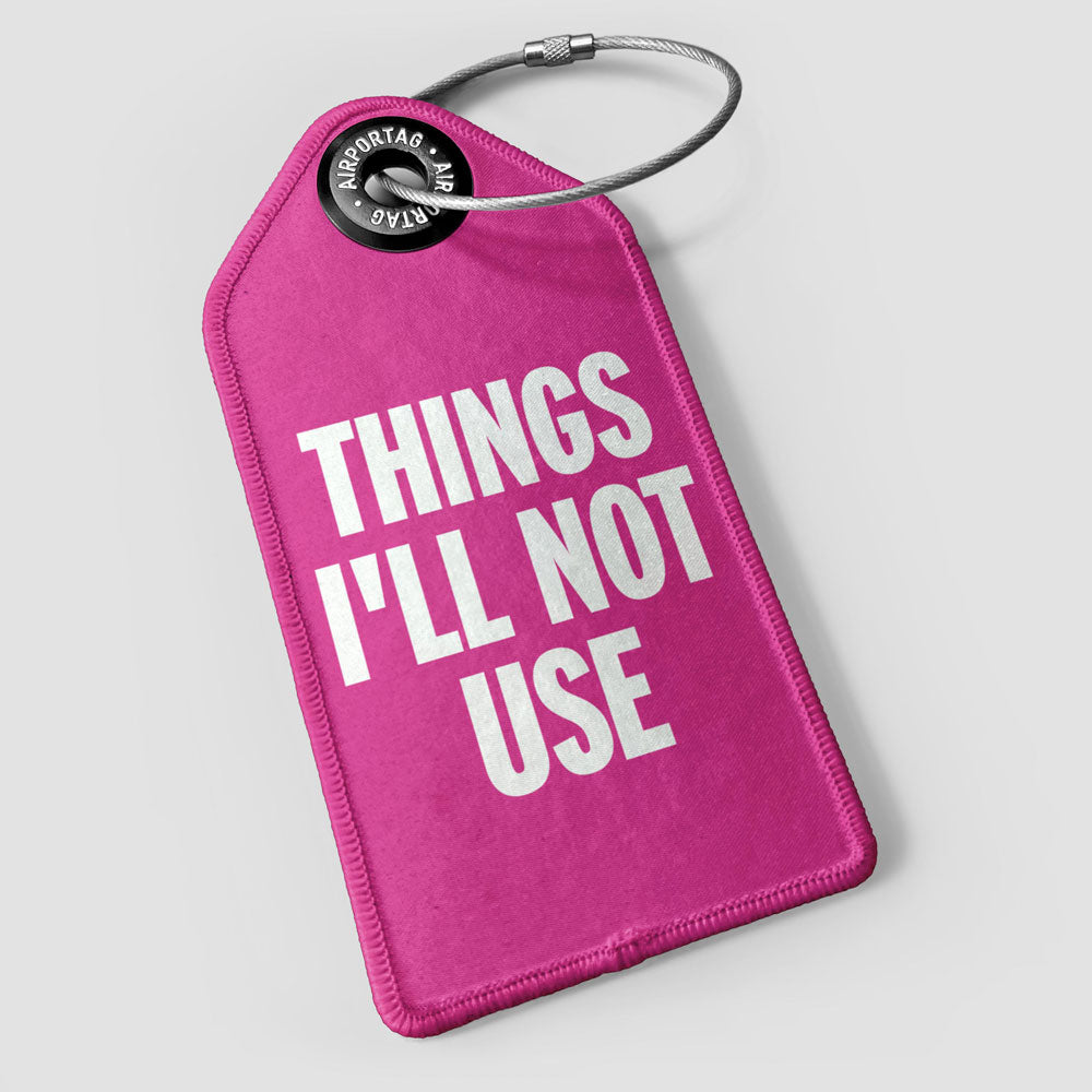 Things I'll Not Use - Luggage Tag