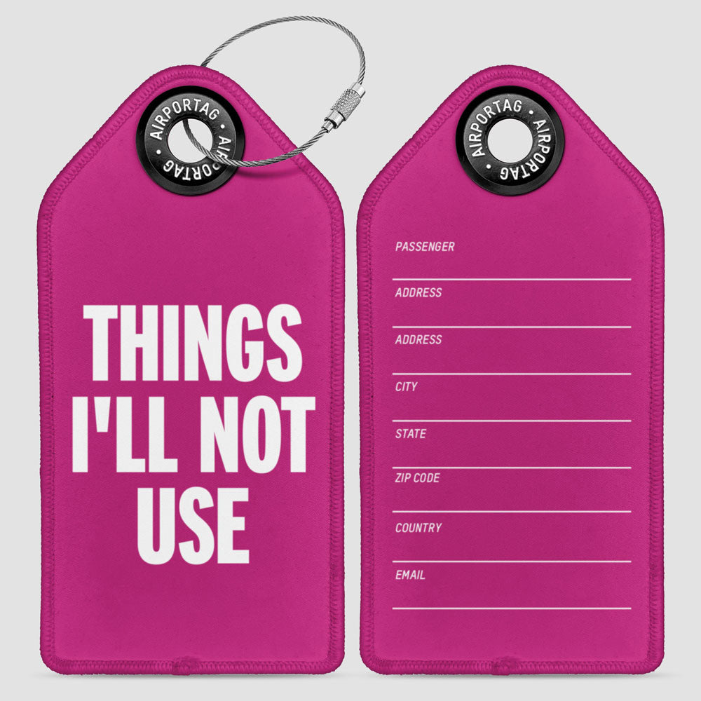Things I'll Not Use - Luggage Tag