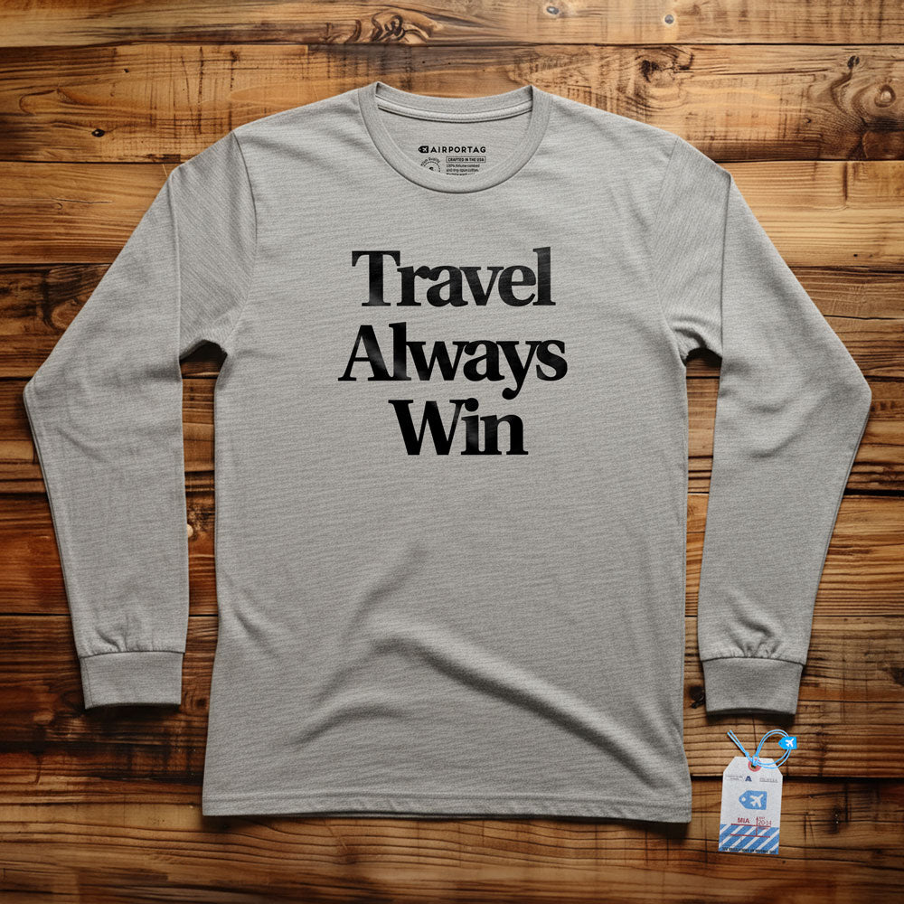 Travel Always Win - Long Sleeve T-Shirt