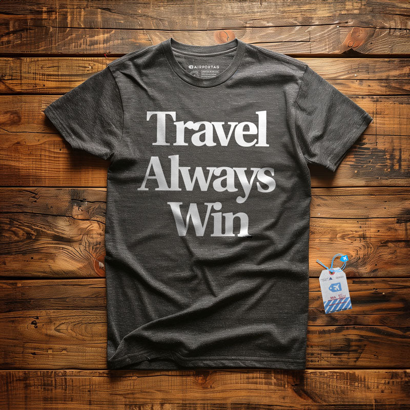 Travel Always Win - T-Shirt