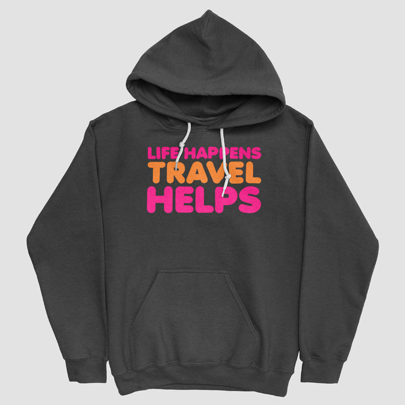 Life Happens Travel Helps - Pullover Hoody