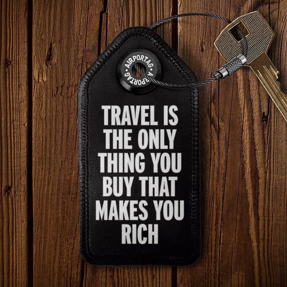 Travel is The Only Thing - Tag Keychain