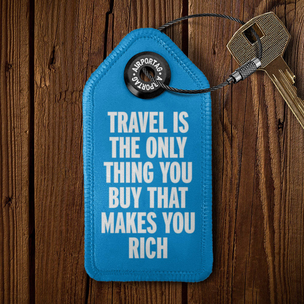 Travel is The Only Thing - Tag Keychain