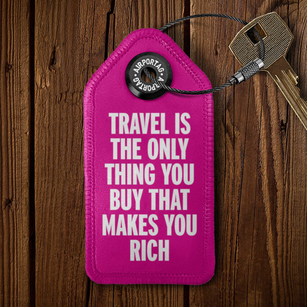 Travel is The Only Thing - Tag Keychain