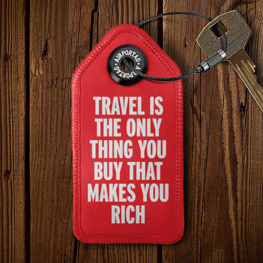 Travel is The Only Thing - Tag Keychain