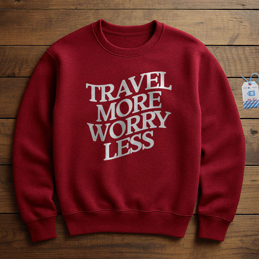 Travel More Worry Less - Sweatshirt
