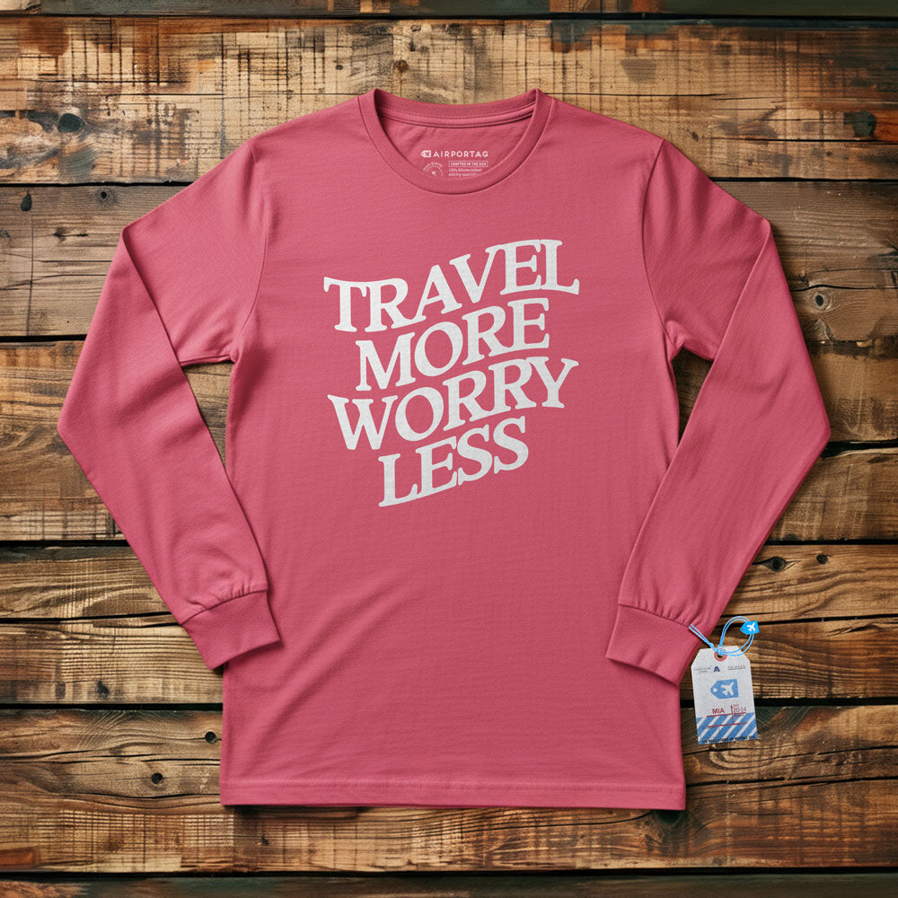 Travel More Worry Less - Long Sleeve T-Shirt
