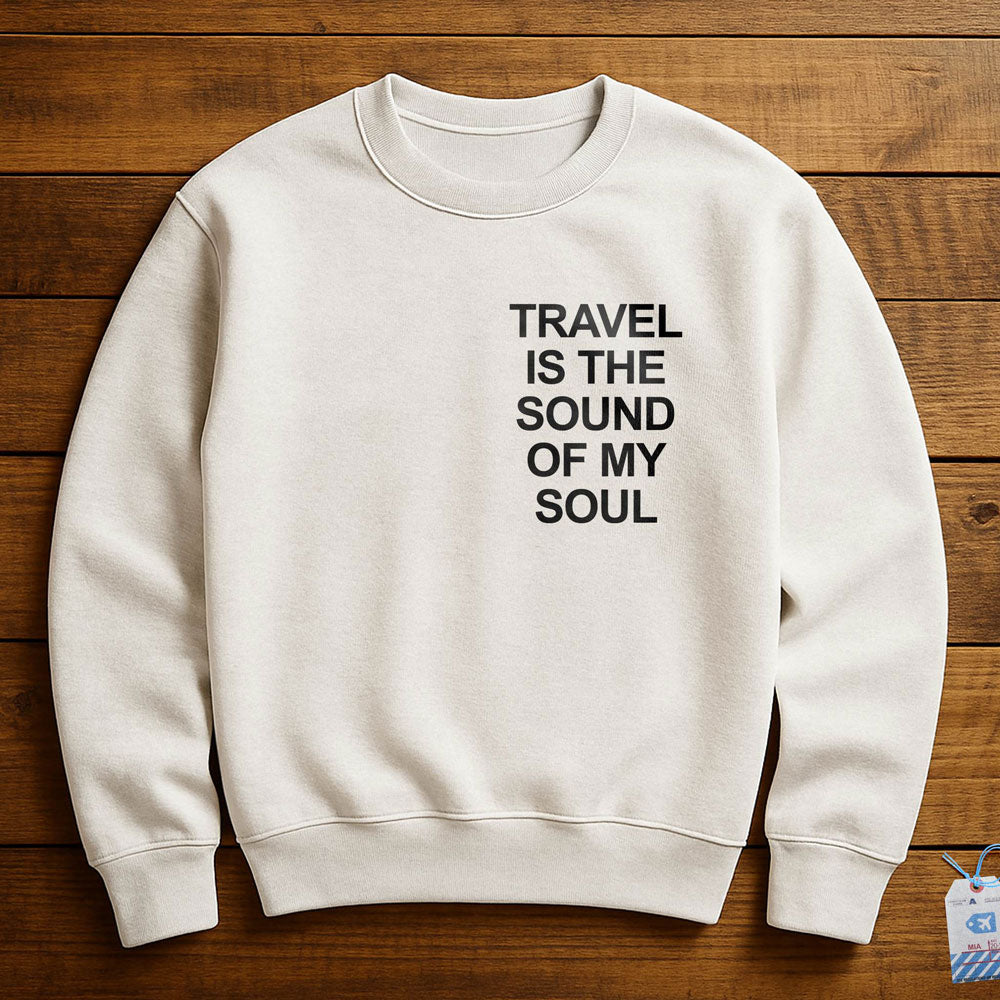 Travel is the Sound of My Soul Pocket - Sweatshirt