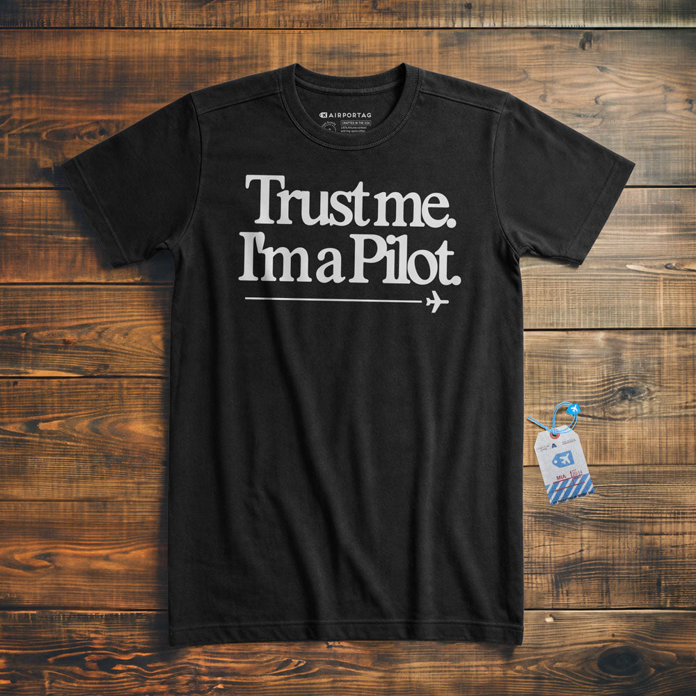 Trust Me. I'm a Pilot. - T-Shirt